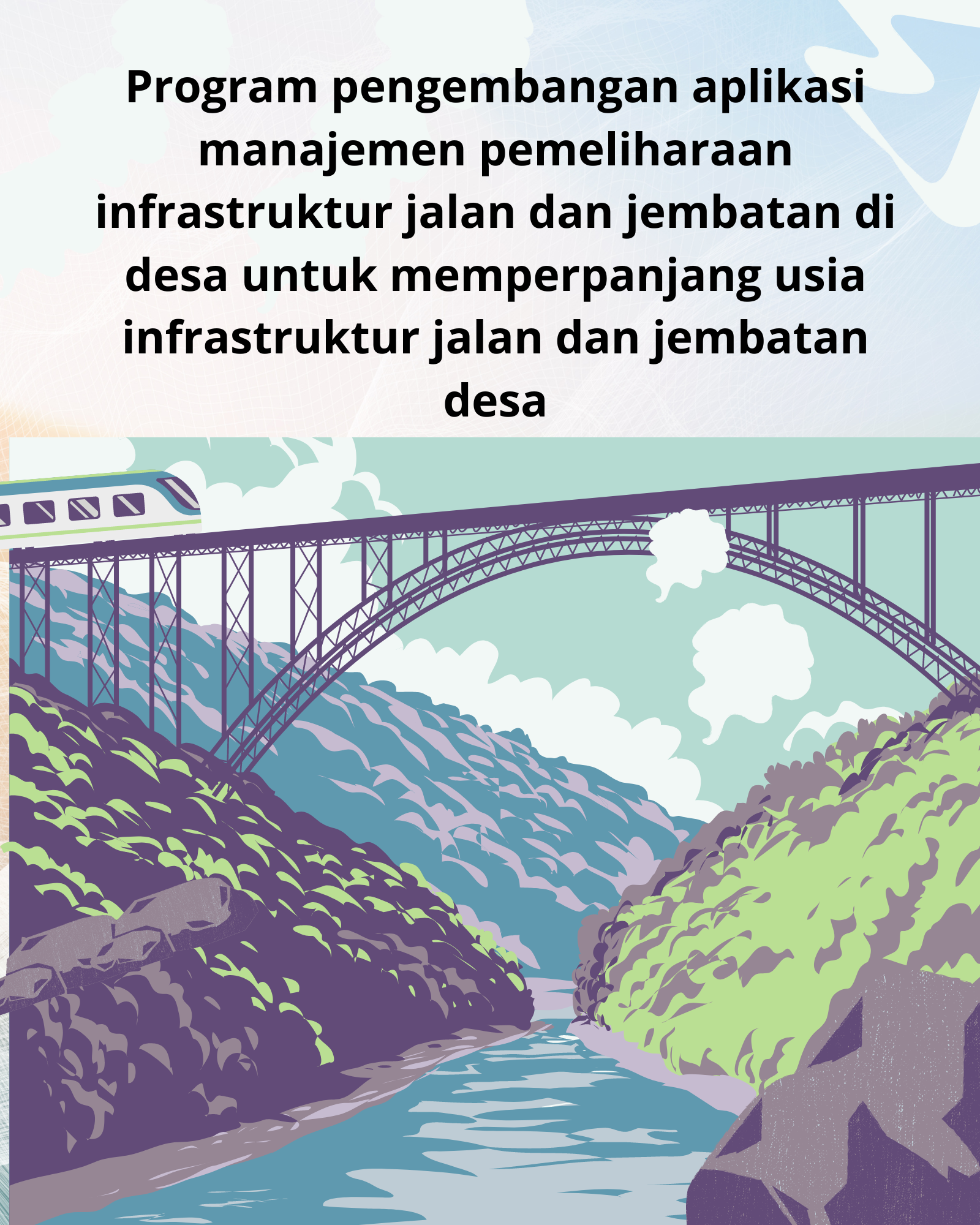 Program pengembangan aplikasi manajemen pemeliharaan infrastruktur jalan dan jembatan di desa untuk memperpanjang usia infrastruktur jalan dan jembatan desa