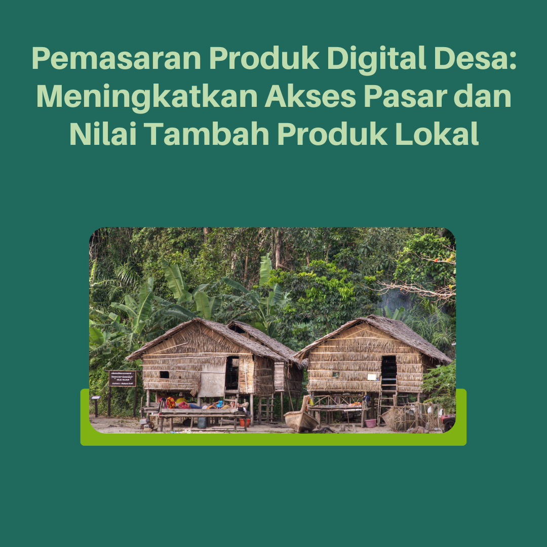 Pemasaran Produk Digital Desa: Meningkatkan Akses Pasar dan Nilai Tambah Produk Lokal