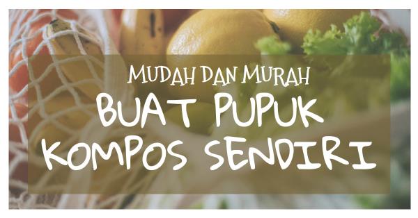 Langkah-langkah Mudah Membuat Pupuk Kompos Sederhana di Desa