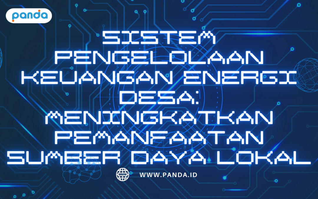 Sistem Pengelolaan Keuangan Energi Desa: Meningkatkan Pemanfaatan ...