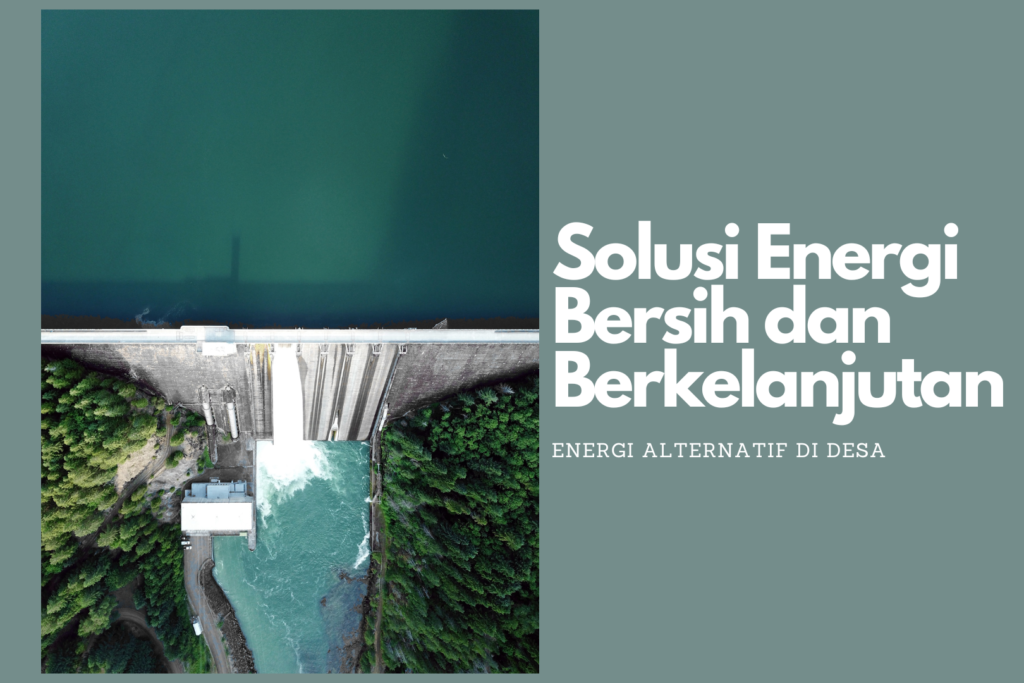 Energi Alternatif Di Desa : Solusi Energi Bersih Dan Berkelanjutan - Panda