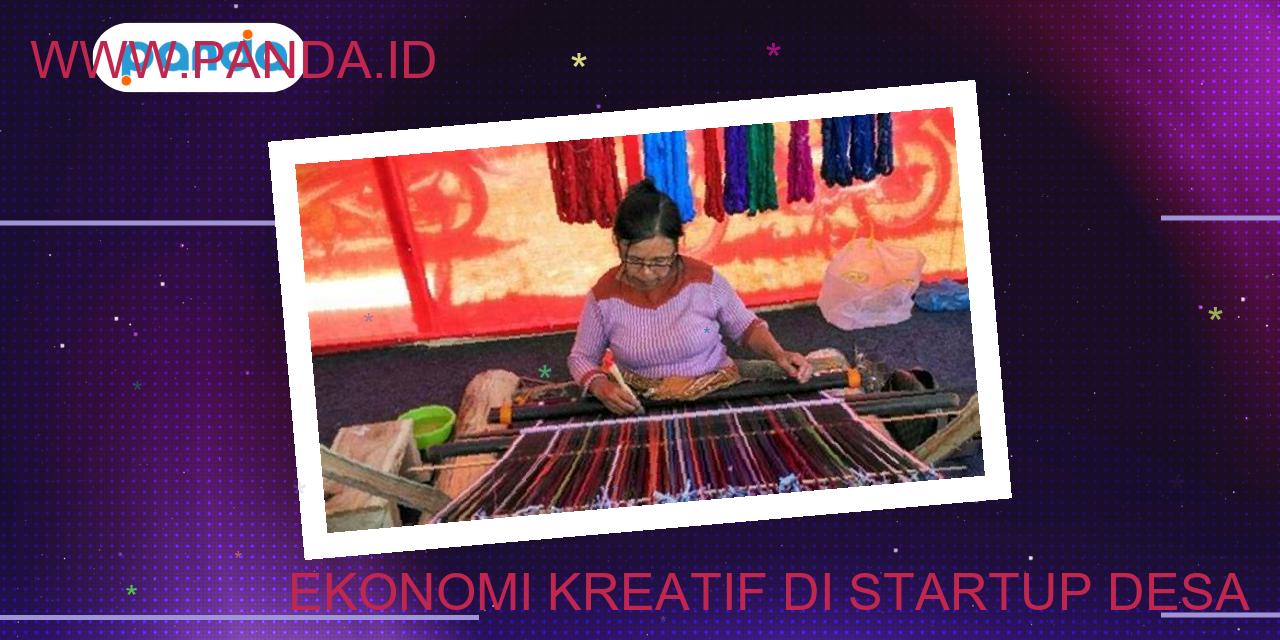 Ekonomi Kreatif Di Startup Desa: Peluang Bagi Pengembangan Bisnis ...