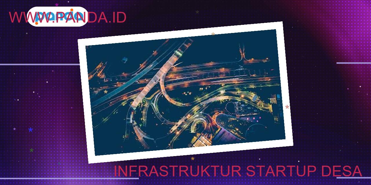 Infrastruktur Startup Desa: Peluang Baru Membangun Ekonomi Kreatif - Panda