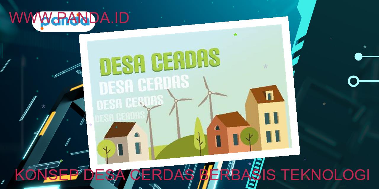 Konsep desa cerdas berbasis teknologi