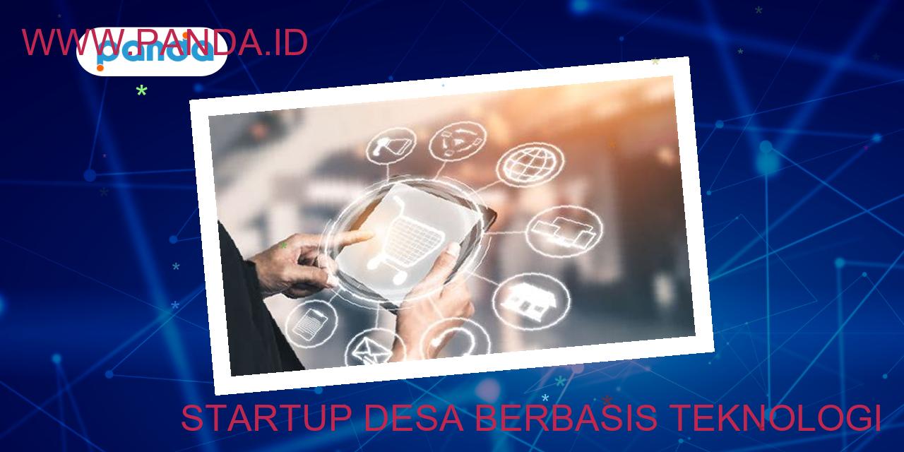 Startup Desa Berbasis Teknologi: Solusi Inovatif Bagi Pengembangan ...