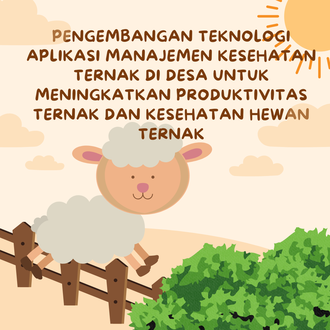 Pengembangan Teknologi Aplikasi Manajemen Kesehatan Ternak di Desa untuk Meningkatkan Produktivitas Ternak dan Kesehatan Hewan Ternak